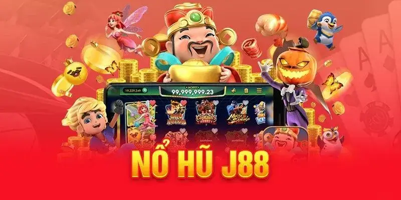 Sảnh nổ hũ J88 thịnh hành nhất trong 2025