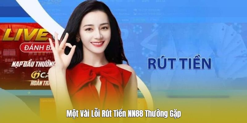 Lỗi thường gặp khi rút tiền tại nhà cái Nn88