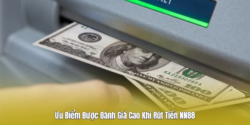 Ưu điểm về rút tiền Nn88